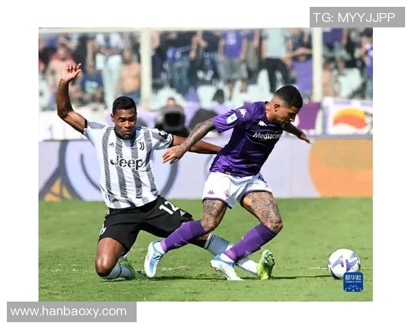 尤文图斯迎战佛罗伦萨展开焦点对决 双方力争三分力保排名稳定